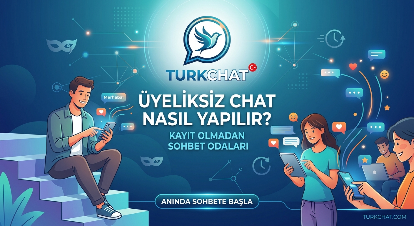 Üyeliksiz Chat Nasıl Yapılır?